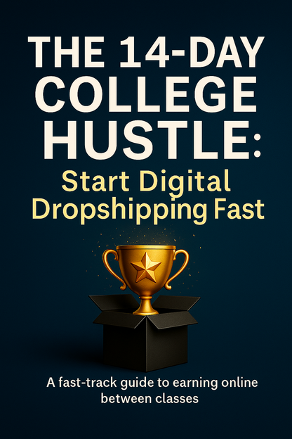 The 14-Day College Hustle: Start Digital Dropshipping Fast